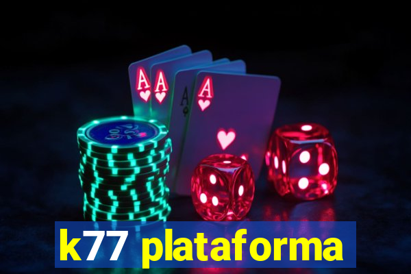 k77 plataforma